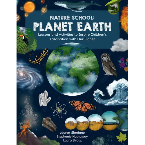Nature School: Planet Earth: Lessons and Activities to Inspire Children's Fascination with Our Planet - Paperback