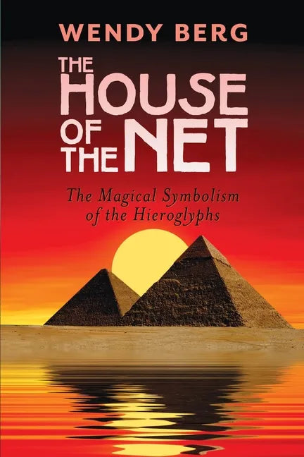The House of the Net: The Magical Symbolism of the Hieroglyphs - Paperback