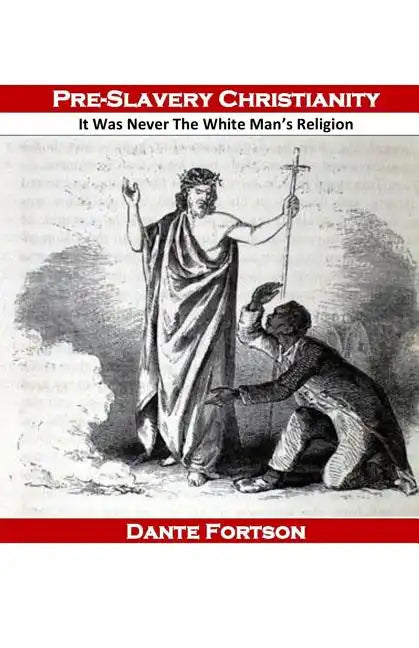 Pre-Slavery Christianity: It Was Never The White Man's Religion - Paperback