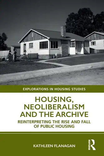 Housing, Neoliberalism and the Archive: Reinterpreting the Rise and Fall of Public Housing - Paperback