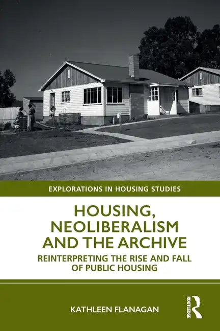 Housing, Neoliberalism and the Archive: Reinterpreting the Rise and Fall of Public Housing - Paperback