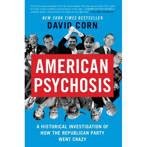 American Psychosis: A Historical Investigation of How the Republican Party Went Crazy - Paperback