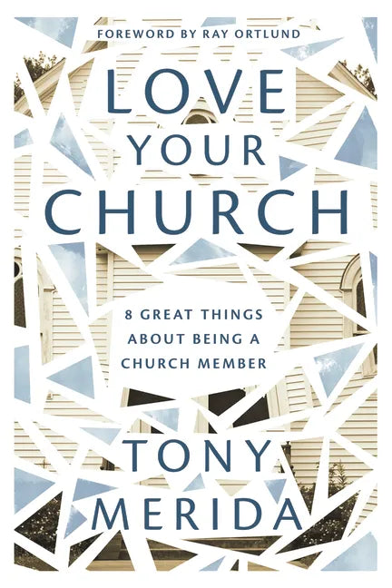 Love Your Church: 8 Great Things about Being a Church Member - Paperback