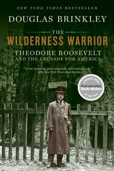 The Wilderness Warrior: Theodore Roosevelt and the Crusade for America - Paperback