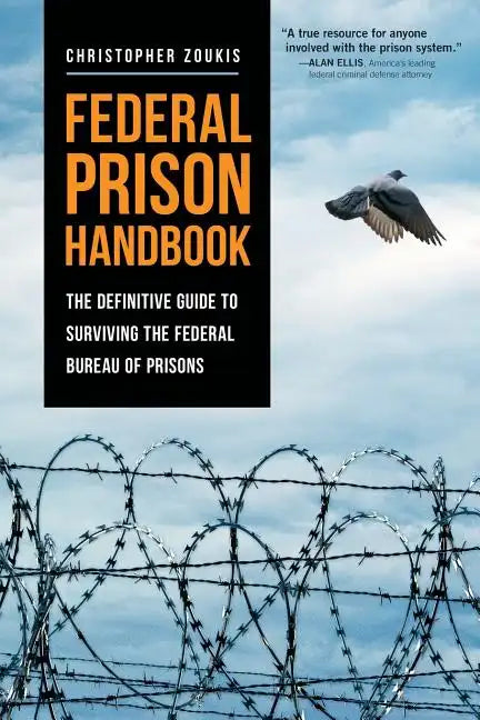 Federal Prison Handbook: The Definitive Guide to Surviving the Federal Bureau of Prisons - Paperback