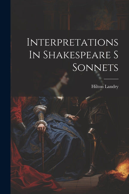 Interpretations In Shakespeare S Sonnets - Paperback