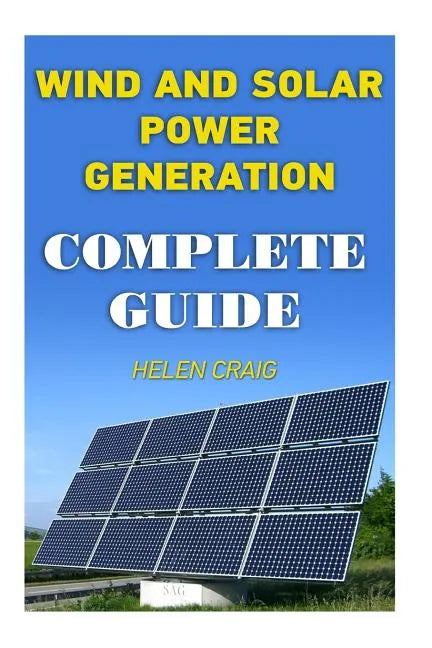 Wind And Solar Power Generation: Complete Guide - Paperback