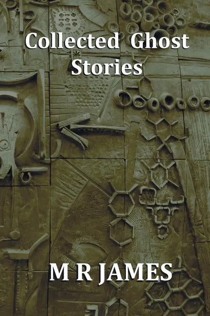 Collected Ghost Stories - A Collection of 22 M R James Stories - Paperback