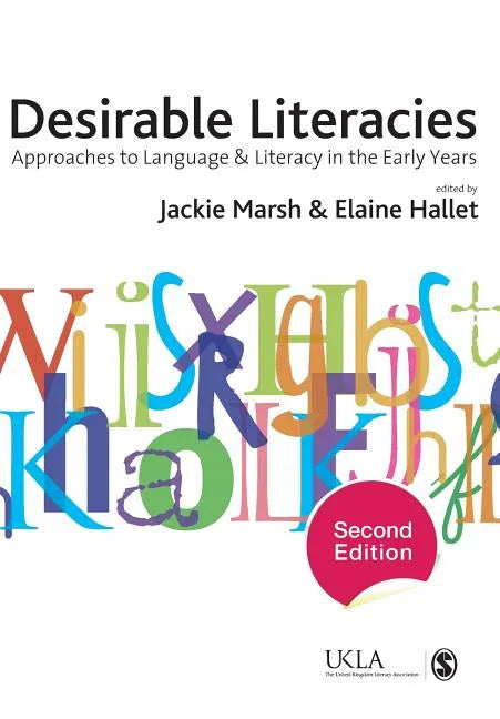 Desirable Literacies: Approaches to Language and Literacy in the Early Years - Paperback