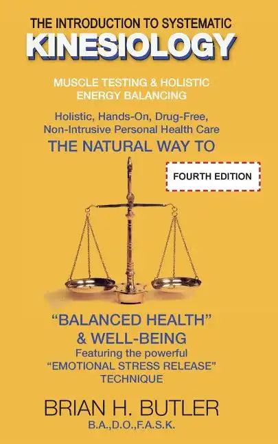 The Introduction to Systematic Kinesiology: Muscle Testing & Holistic Energy Balancing - Paperback
