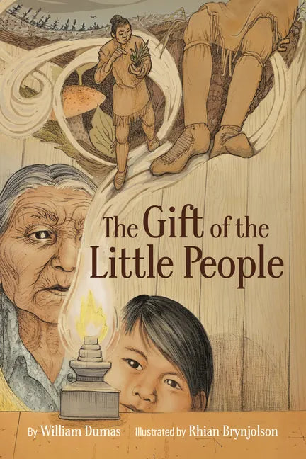 The Gift of the Little People: A Six Seasons of the Asiniskaw Ithiniwak Story - Hardcover