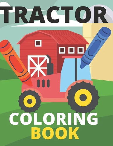 Tractor Coloring Book: Farm, Baby, Big, Based Gift for Toddlers, Boys and Girls Coloring Book ages 4-8 - Paperback