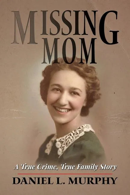 Missing Mom: A True Crime, True Family Story - Paperback