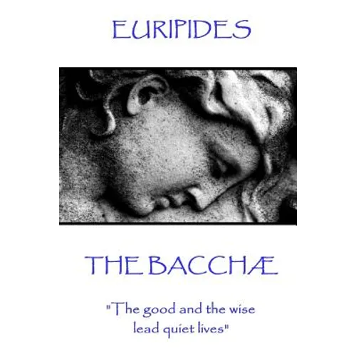 Euripides - The Bacchæ: 