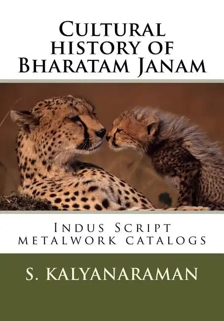 Cultural History of Bharatam Janam: Indus Script Metalwork Catalogs - Paperback