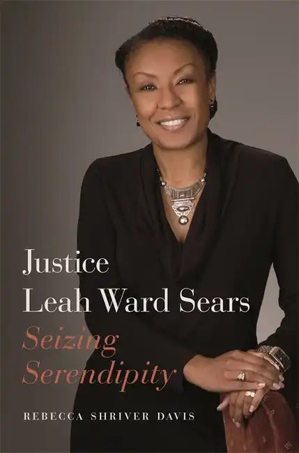 Justice Leah Ward Sears: Seizing Serendipity - Paperback