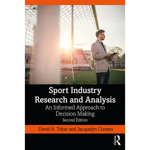 Sport Industry Research and Analysis: An Informed Approach to Decision Making - Paperback