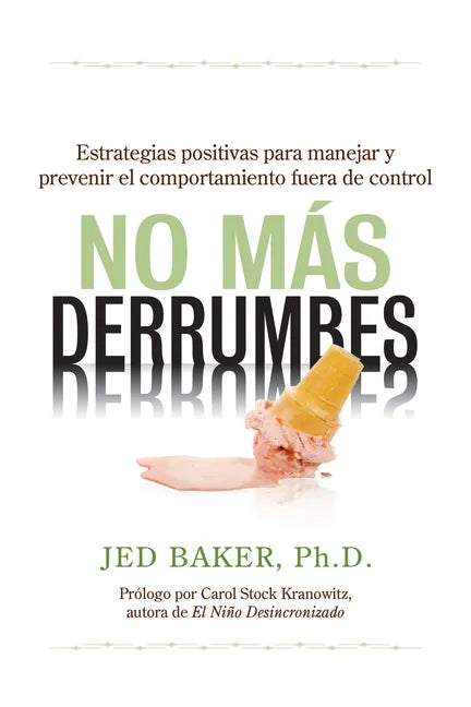 No Más Derrumbes / No More Meltdowns: Estrategias Positivas Para Manejar Y Prevenir El Comportamiento Fuera de Control de Niños / Positive Strategies - Paperback