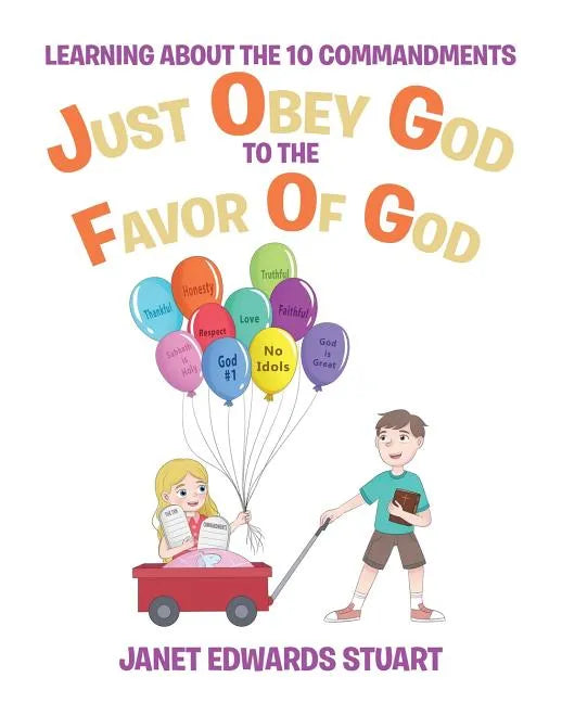 Just Obey God To The Favor Of God: Learning About the 10 Commandments - Paperback