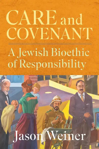 Care and Covenant: A Jewish Bioethic of Responsibility - Paperback