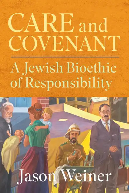 Care and Covenant: A Jewish Bioethic of Responsibility - Paperback