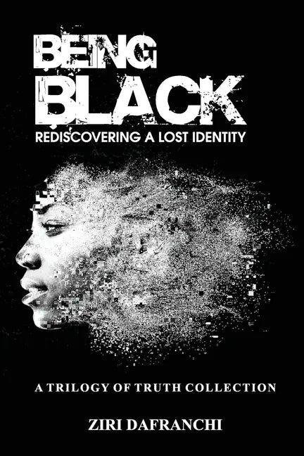 Being Black: Rediscovering A Lost Identity - Paperback