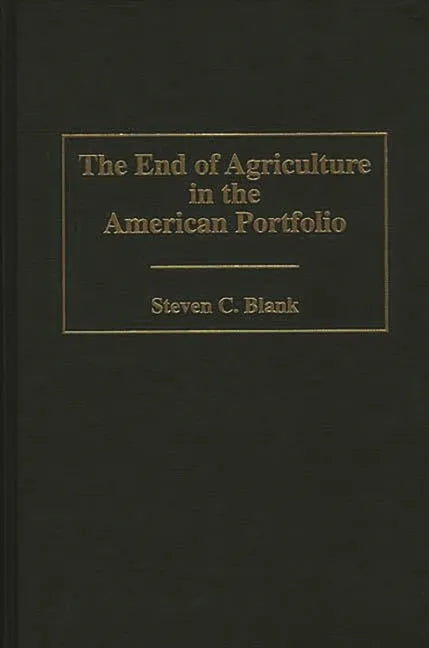 End of Agriculture in the American Portfolio - Hardcover