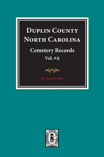 Duplin County, North Carolina Cemetery Records. (Volume A). - Paperback