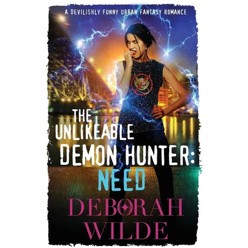 The Unlikeable Demon Hunter: Need: A Devilishly Funny Urban Fantasy Romance - Paperback