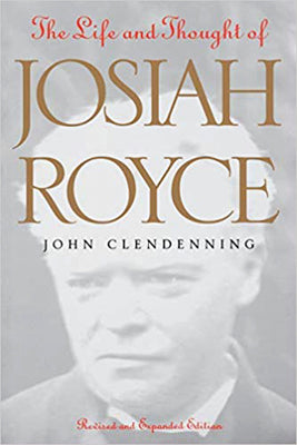 The Life and Thought of Josiah Royce: Revised and Expanded Edition - Paperback