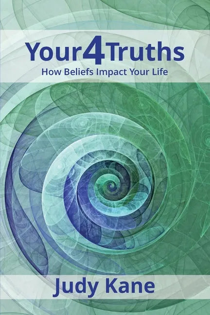 Your4Truths: How Beliefs Impact Your Life - Paperback