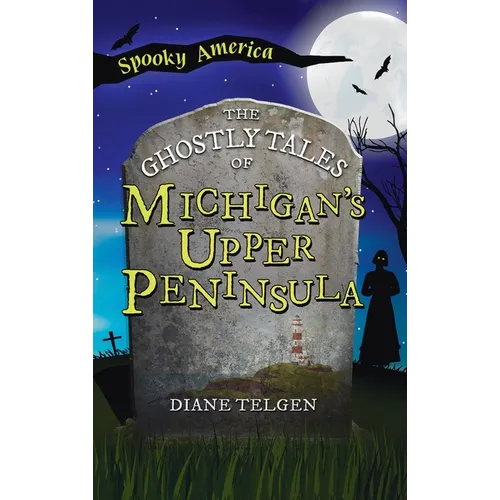 Ghostly Tales of Michigan's Upper Peninsula - Hardcover
