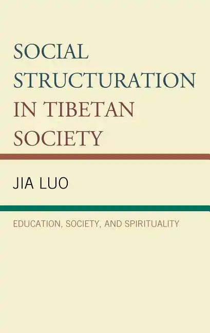 Social Structuration in Tibetan Society: Education, Society, and Spirituality - Hardcover