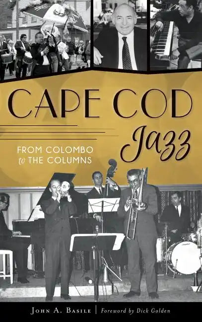 Cape Cod Jazz: From Colombo to the Columns - Hardcover