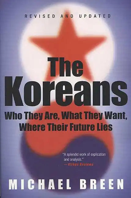 The Koreans: Who They Are, What They Want, Where Their Future Lies - Paperback