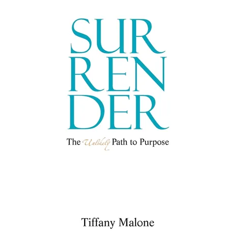 Surrender: The Unlikely Path to Purpose - Hardcover