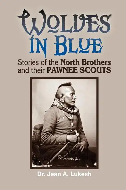 Wolves in Blue: Stories of the North Brothers and Their Pawnee Scouts - Paperback