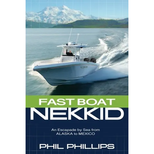 Fast Boat Nekkid: An Escapade by Sea from Alaska to Mexico - Paperback