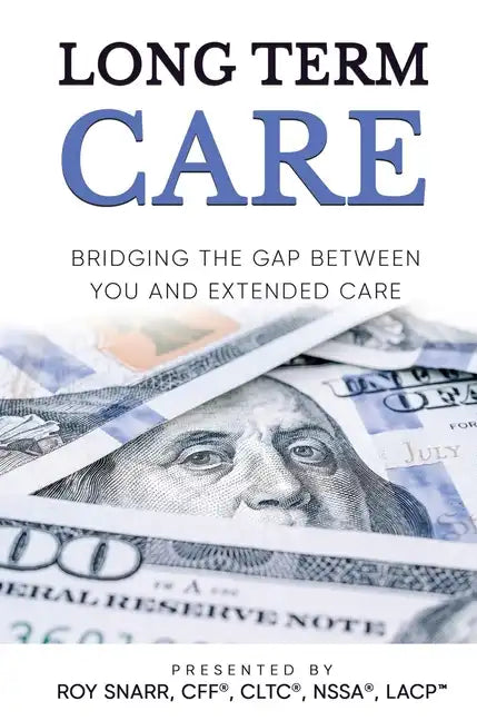 Long Term Care: Bridging The Gap Between You and Extended Care - Hardcover