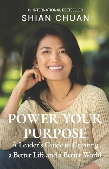 Power Your Purpose: A Leader's Guide to Creating a Better Life and a Better World - Paperback