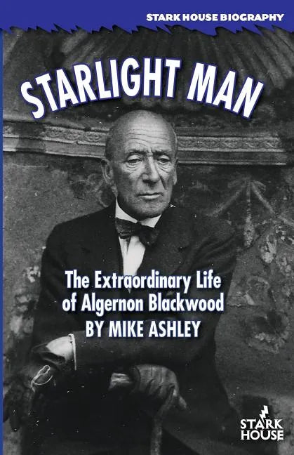 Starlight Man: The Extraordinary Life of Algernon Blackwood - Paperback