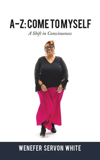 A-Z: Come to Myself: A Shift in Consciousness - Hardcover
