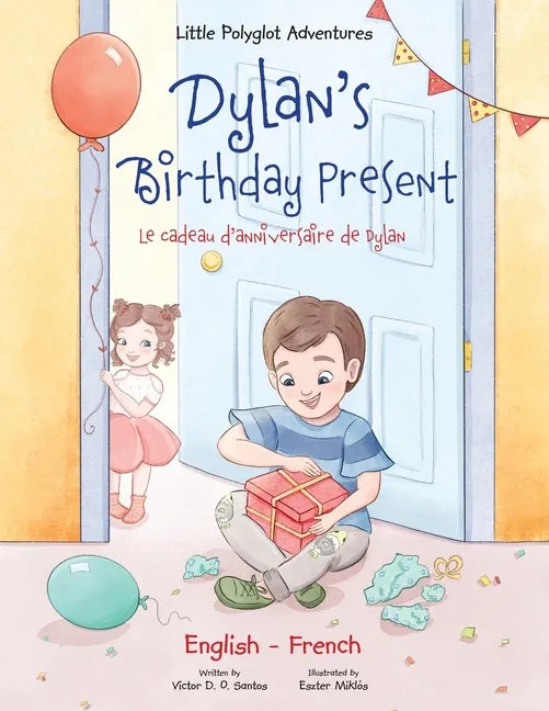 Dylan's Birthday Present/Le Cadeau d'anniversaire de Dylan: Bilingual French and English Edition - Paperback