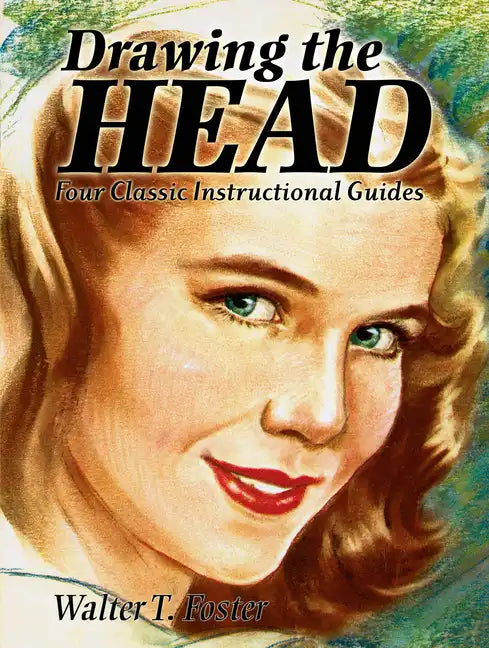 Drawing the Head: Four Classic Instructional Guides - Paperback