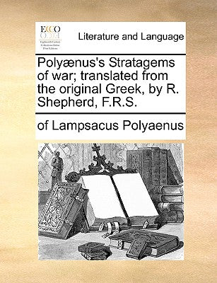 Polyaenus's Stratagems of War; Translated from the Original Greek, by R. Shepherd, F.R.S. - Paperback