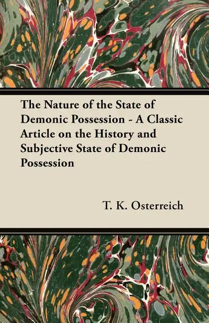 The Nature of the State of Demonic Possession - A Classic Article on the History and Subjective State of Demonic Possession - Paperback