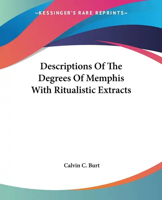 Descriptions Of The Degrees Of Memphis With Ritualistic Extracts - Paperback