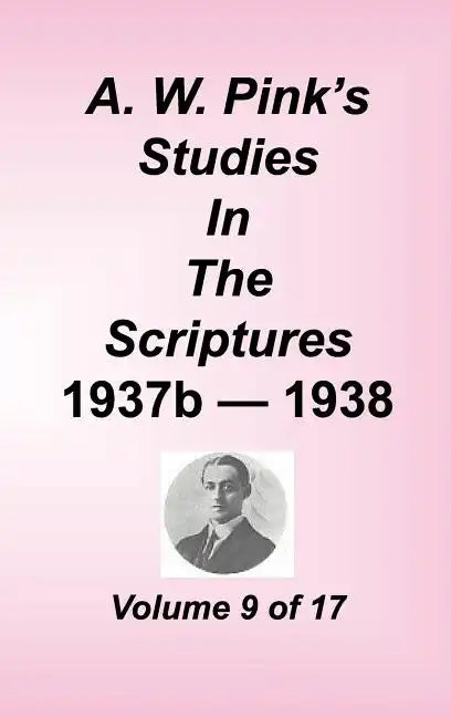 A. W. Pink's Studies in the Scriptures, Volume 09 - Hardcover