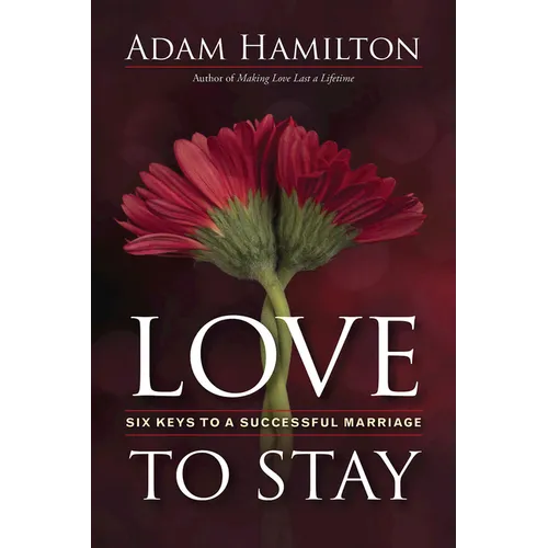 Love to Stay: Six Keys to a Successful Marriage - Paperback