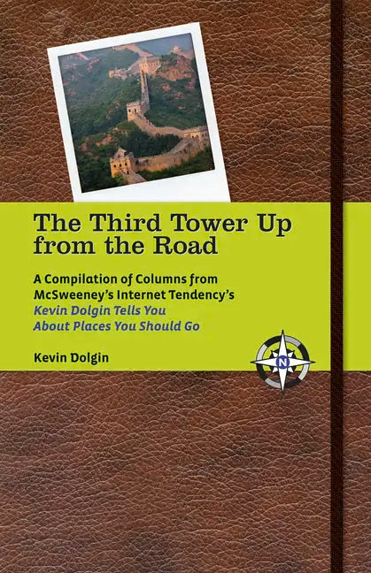The Third Tower Up from the Road: A Compilation of Columns from McSweeney's Internet Tendency'skevin Dolgin Tells You about Places You Should Go - Paperback